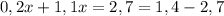 0,2x+1,1x=2,7=1,4-2,7