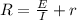 R = \frac{E}{I} + r