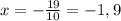 x = - \frac{19}{10} = -1,9