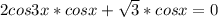 2cos3x*cosx+ \sqrt{3}*cosx=0