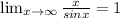 \lim_{x \to \infty} \frac{x}{sinx}=1