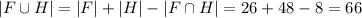 |F\cup H|=|F|+|H|-|F\cap H|=26+48-8=66