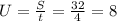 U= \frac{S}{t} = \frac{32}{4} =8