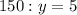 150:y=5