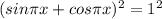 (sin \pi x+cos \pi x)^{2}=1^{2}