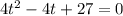 4t^2-4t+27=0