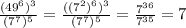 \frac{(49^6)^3}{(7^7)^5}= \frac{((7^2)^6)^3}{(7^7)^5}= \frac{7^{36}}{7^{35}}=7