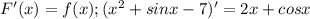 F'(x)=f(x);(x^2+sinx-7)'=2x+cosx