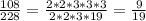 \frac{108}{228} = \frac{2*2*3*3*3}{2*2*3*19} = \frac{9}{19}