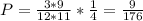 P=\frac{3*9}{12*11}*\frac{1}{4}=\frac{9}{176}