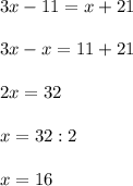 3x-11=x+21 \\ \\ 3x-x=11+21 \\ \\ 2x=32 \\ \\ x=32:2 \\ \\ x=16