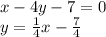 x-4y-7=0\\y=\frac{1}{4}x-\frac{7}{4}