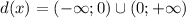 d(x)=(-\infty;0)\cup(0;+\infty)