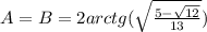 A=B=2arctg( \sqrt{\frac{5-\sqrt{12}}{13}} )\\&#10;