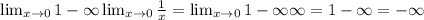 \lim_{x \to 0} 1- \infty \lim_{x \to 0} \frac{1}{x} =\lim_{x \to 0} 1- \infty\infty=1-\infty=-\infty