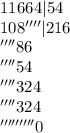 11664|54 \\ 108''''|216 \\''''86 \\''''54 \\''''324 \\''''324 \\'''''''''0