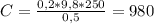 C= \frac{0,2*9,8*250}{0,5} =980