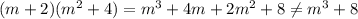 (m+2)(m^2+4)=m^3+4m+2m^2+8\neq m^3+8