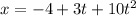 x=-4+3t+10t^2