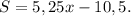 S = 5,25x-10,5.