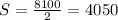 S = \frac{8100}{2} = 4050