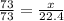 \frac{73}{73} = \frac{x}{22.4}