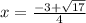 x=\frac{-3+\sqrt{17}}{4}