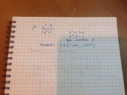 Решите ! найди область определения : y= x^2-5 √x^2+1