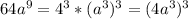 64a^9=4^3*(a^3)^3=(4a^3)^3