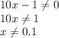 10x-1 \neq 0 \\ 10x \neq 1 \\ x \neq 0.1