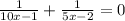 \frac{1}{10x -1}+ \frac{1}{5x-2} =0