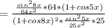 =\frac{\frac{sin^28x}{64x^2}*64*(1+cos5x)}{(1+cos8x)^2*\frac{sin^25x}{25x^2}*25}