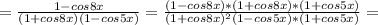 =\frac{1-cos8x}{(1+cos8x)(1-cos5x)}=\frac{(1-cos8x)*(1+cos8x)*(1+cos5x)}{(1+cos8x)^2(1-cos5x)*(1+cos5x)}=