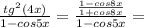 \frac{tg^2(4x)}{1-cos5x}= \frac{\frac{1-cos8x}{1+cos8x}}{1-cos5x}=