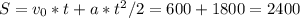 S = v_{0}*t+a*t^2/2=600+1800=2400