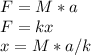 F = M*a \\ F=kx \\ x=M*a/k