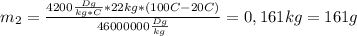 m_2= \frac{4200 \frac{Dg}{kg*C}*22kg*(100C-20C) }{46000000 \frac{Dg}{kg} } =0,161kg=161g