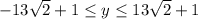 -13\sqrt{2}+1 \leq y \leq 13\sqrt{2}+1