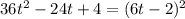 36t ^{2} -24t+4 = (6t-2) ^{2}