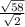 \frac{ \sqrt{58} }{ \sqrt{2} }