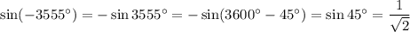 \sin(-3555а)=-\sin3555а=-\sin(3600а-45а)=\sin45а= \dfrac{1}{\sqrt2}