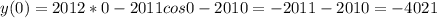 y(0)=2012*0-2011cos0-2010=-2011-2010=-4021