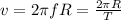 v=2 \pi fR= \frac{2 \pi R}{T}