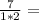 \frac{7}{1*2} =