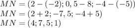 MN=(2-(-2);0,5-8;-4-(-5))\\MN=(2+2;-7,5;-4+5)\\MN=(4;7,5;1)