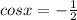 cosx=- \frac{1}{2}