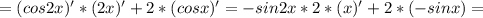 =(cos2x)'*(2x)'+2*(cosx)'=-sin2x*2*(x)'+2*(-sinx)=