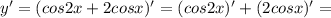 y'=(cos2x+2cosx)'=(cos2x)'+(2cosx)'=