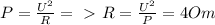 P= \frac{U^2}{R} =\ \textgreater \ R= \frac{U^2}{P} =4 Om