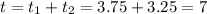 t=t_{1}+t_{2}=3.75+3.25=7